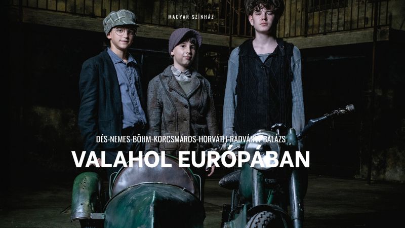 Valahol Európában – Magyar Színház